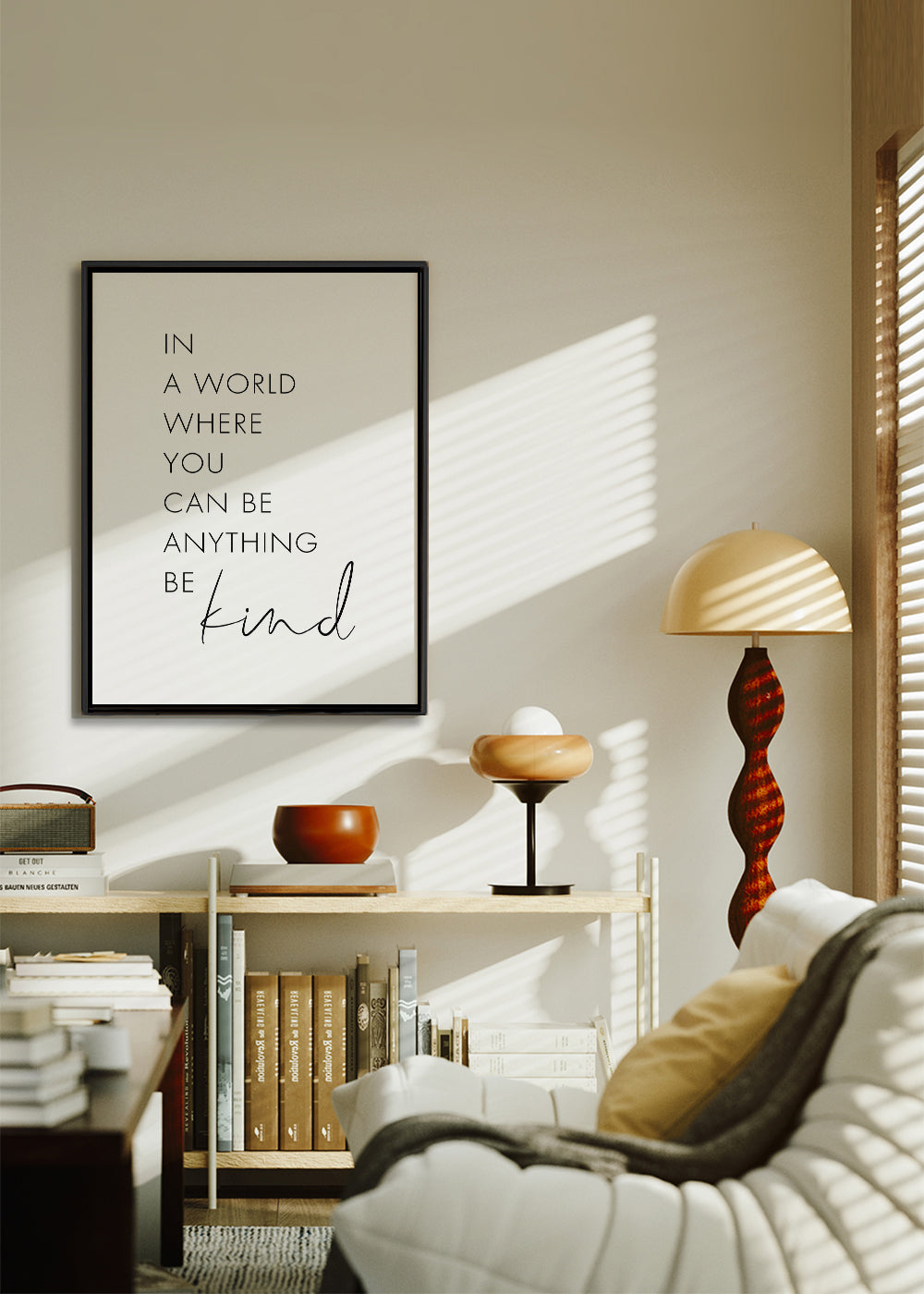 In a world where you can be anything Be kind