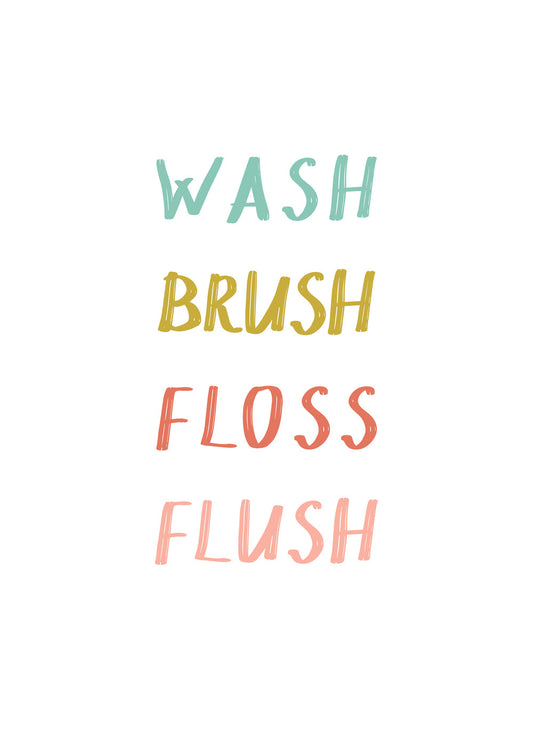 Wash Brush Floss Flush Quote